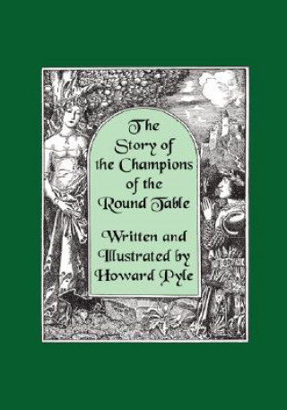 Story of the Champions of the Round Table [Illustrated by Howard Pyle]