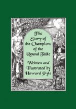 Story of the Champions of the Round Table [Illustrated by Howard Pyle]