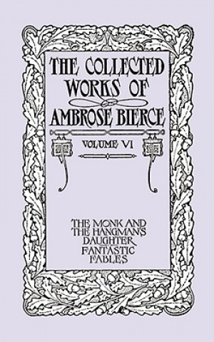 Collected Works of Ambrose Bierce, Volume VI