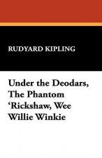 Under the Deodars, the Phantom 'Rickshaw, Wee Willie Winkie