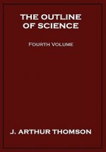 Outline of Science, Fourth Volume