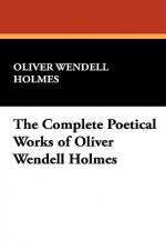Complete Poetical Works of Oliver Wendell Holmes