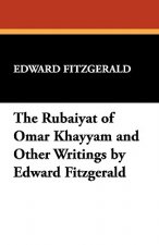 Rubaiyat of Omar Khayyam and Other Writings by Edward Fitzgerald
