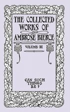 Collected Works of Ambrose Bierce, Volume III