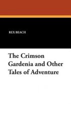 Crimson Gardenia and Other Tales of Adventure