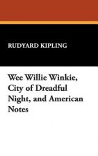 Wee Willie Winkie, City of Dreadful Night, and American Notes