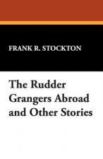 Rudder Grangers Abroad and Other Stories