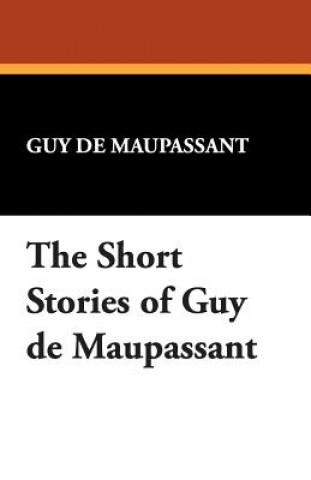 Short Stories of Guy de Maupassant