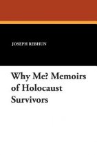 Why Me? Memoirs of Holocaust Survivors