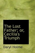 Lost Father; Or, Cecilia's Triumph