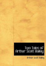 Two Tales of Arthur Scott Bailey