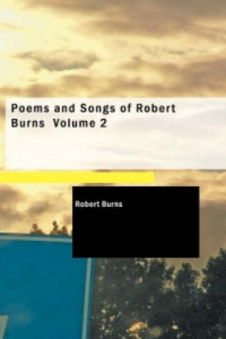 Poems and Songs of Robert Burns Volume 2