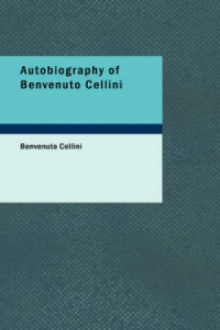 Autobiography of Benvenuto Cellini