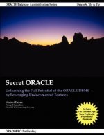 Secret Oracle -- Unleashing the Full Potential of the Oracle Dbms by Leveraging Undocumented Features