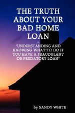 Truth About Your Bad Home Loan