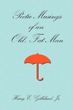 Poetic Musings of an Old, Fat Man