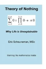 Theory of Nothing: Why Life is Unexplainable