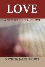 Love: A New Teaching On Love