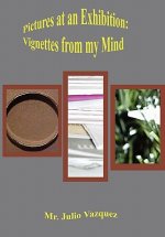 Pictures at an Exhibition: Vignettes From My Mind