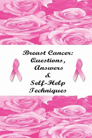 Breast Cancer: Questions, Answers & Self-Help Techniques