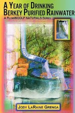 Year of Drinking Berkey Purified Rainwater