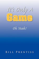 It's Only a Game