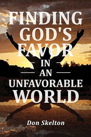Finding God's Favor in an Unfavorable World