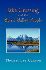 Jake Crossing and the Spirit Valley People