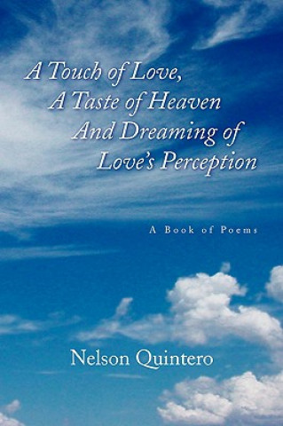 Touch of Love, a Taste of Heaven and Dreaming of Love's Perception