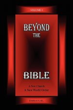 Beyond the Bible Volume 1