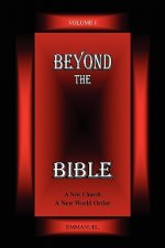 Beyond the Bible Volume 1