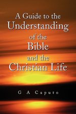 Guide to the Understanding of the Bible and the Christian Life