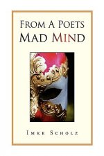 From A Poets Mad Mind