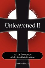 Unleavened II in His Presence