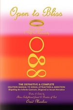 Open To Bliss Sage Hope's 1st Gift to Humanity The Definitive & Complete Solution Manual to Sexual Attraction & Addiction