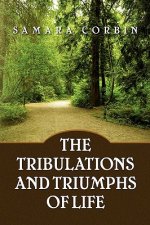 Tribulations and Triumphs of Life