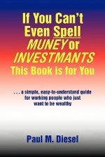 If You Can't Even Spell Muney or Investmants This Book Is for You