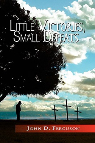 Little Victories, Small Defeats