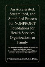 Accelerated, Streamlined, and Simplified Process for NONPROFIT Foundations for Health Services Organizations or Family