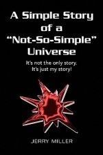 Simple Story of a Not-So-Simple Universe