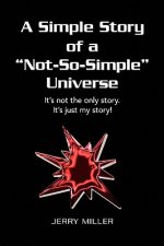 Simple Story of a Not-So-Simple Universe