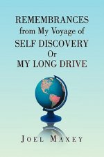 Remembrances from My Voyage of Self Discovery Or My Long Drive