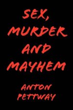 Sex, Murder and Mayhem