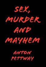 Sex, Murder and Mayhem