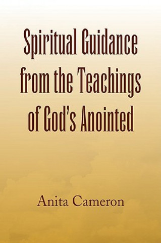 Spiritual Guidance from the Teachings of God's Anointed