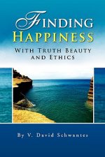 Finding Happiness with Truth Beauty and Ethics