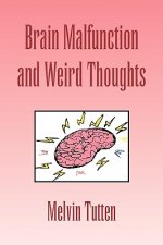 Brain Malfunction and Weird Thoughts