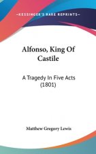 Alfonso, King Of Castile: A Tragedy In Five Acts (1801)