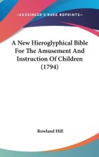 A New Hieroglyphical Bible For The Amusement And Instruction Of Children (1794)