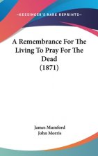 A Remembrance For The Living To Pray For The Dead (1871)